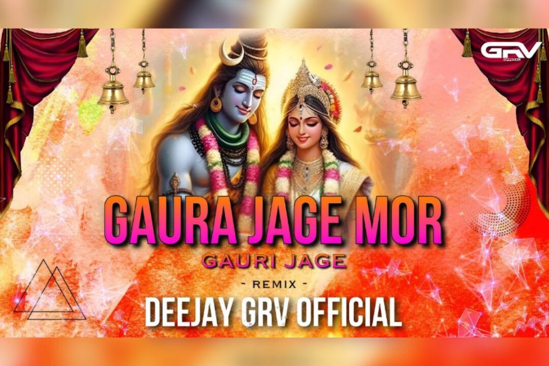 GAURA JAGE MOR GAURI JAGE (REMIX) DEEJAY GRV OFFICIAL