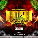 CHHATTISGARHI BLAST (UNRELEASED TRACKS) DJ VISHAL S