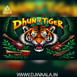 Dhun Of Tiger