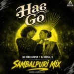 HAE GO MOR SUNA MANTU CHHURIYA REMIX – DJ SONU RAIPUR X DJ VISHAL S (SAMBALPURI MIX)
