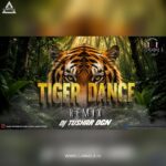 TIGER DANCE WILD JUNGLE TRIBAL (REMIX) DJ TUSHAR DGN