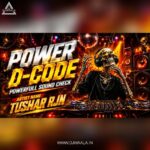 POWER D-CODE IN FREQUENCY – (POWERFULL SOUND CHECK BASS BOOSTED) REMIX – TUSHAR RJN