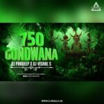 750 GONDWANA (REMIX) DJ PRADEEP X DJ VISHAL S