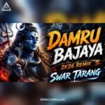 DAMRU BAJAYA 2026 SWAR TARANG REMIX – SWAR TARANG X DEEJAY TK