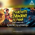 CHADHTI JAWANI 16 PAAR HOGE RAMA (REMIX) DJ RAJ RD x DJ LETHWA RAJ